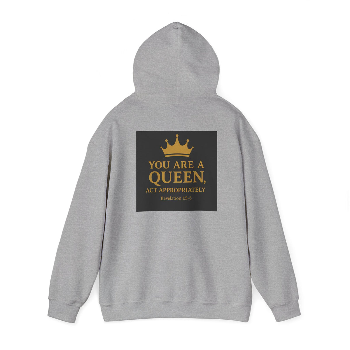 You Are a Queen — Act Accordingly Inspirational Hoodie