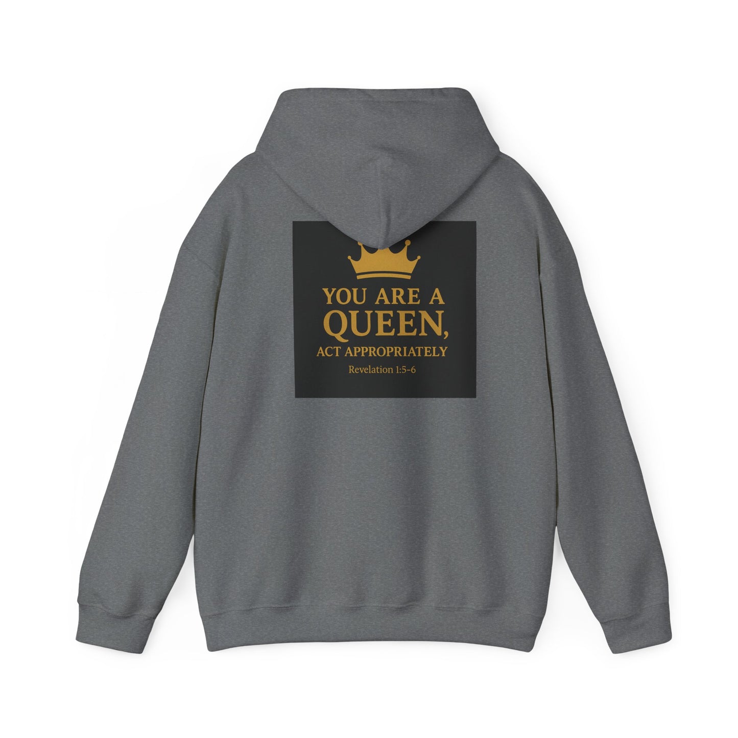 You Are a Queen — Act Accordingly Inspirational Hoodie
