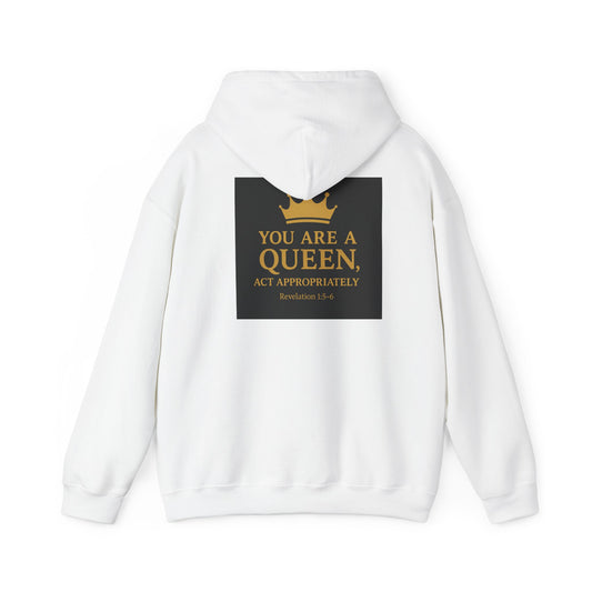 You Are a Queen — Act Accordingly Inspirational Hoodie