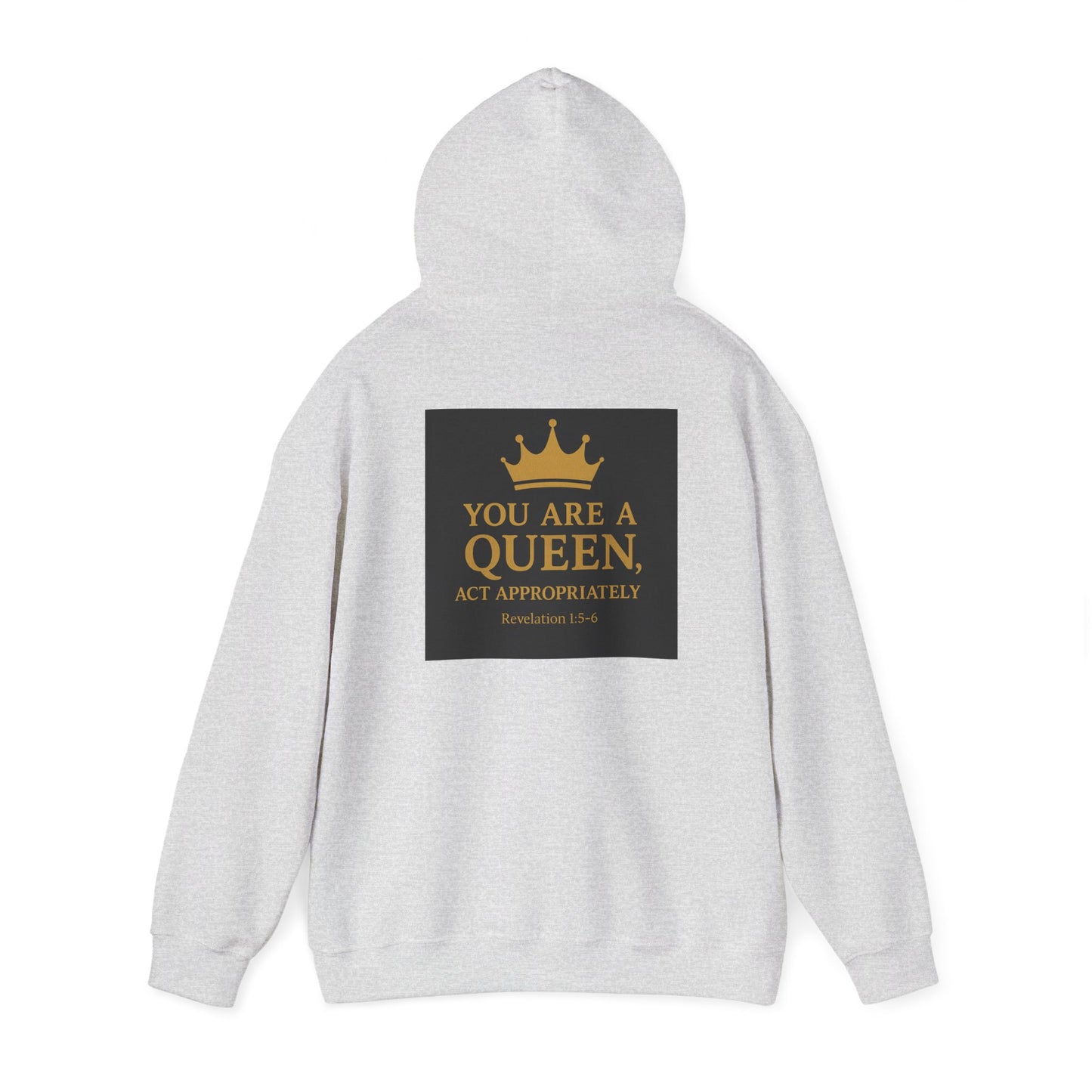 You Are a Queen — Act Accordingly Inspirational Hoodie